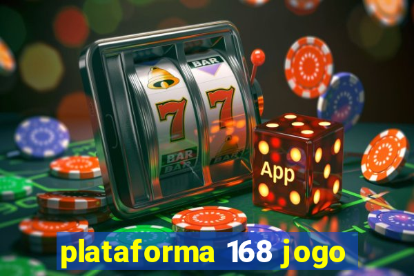 plataforma 168 jogo